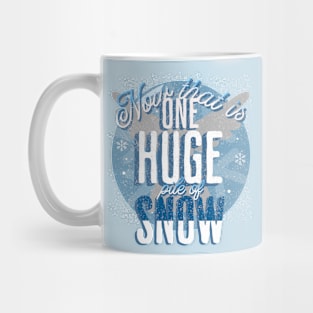 Huge pile of snow Mug